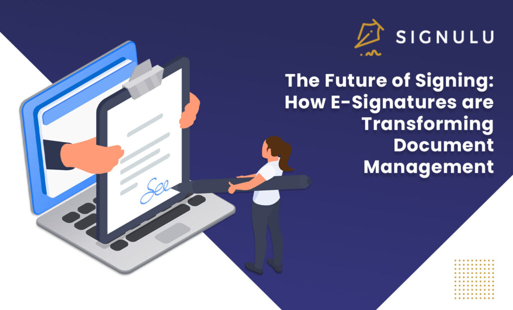 The Future of Signing: How E-Signatures are Transforming Document Management