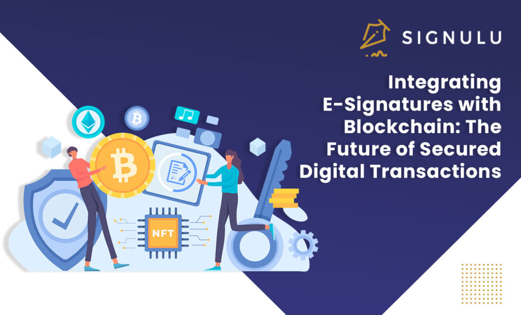 Integrating E-Signatures with Blockchain: The Future of Secured Digital Transactions