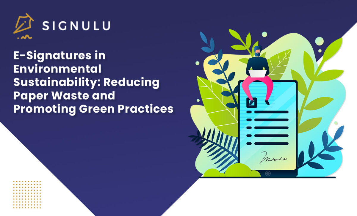 E-Signatures in Environmental Sustainability- Reducing Paper Waste and Promoting Green Practices