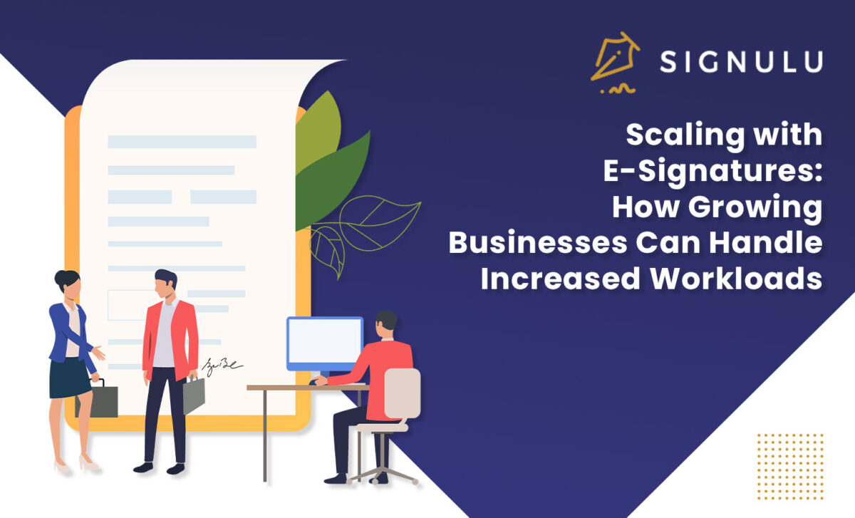Scaling with E-Signatures: How Growing Businesses Can Handle Increased Workloads